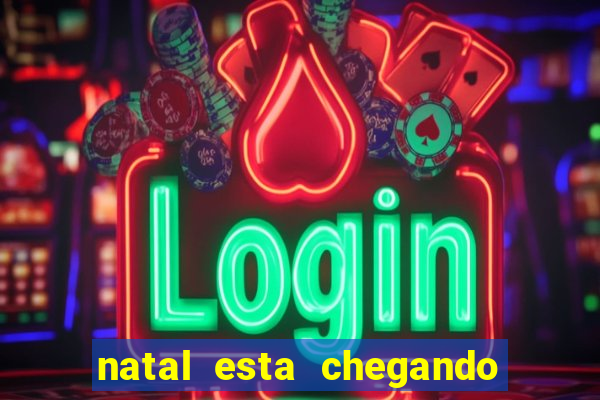 natal esta chegando plim plim